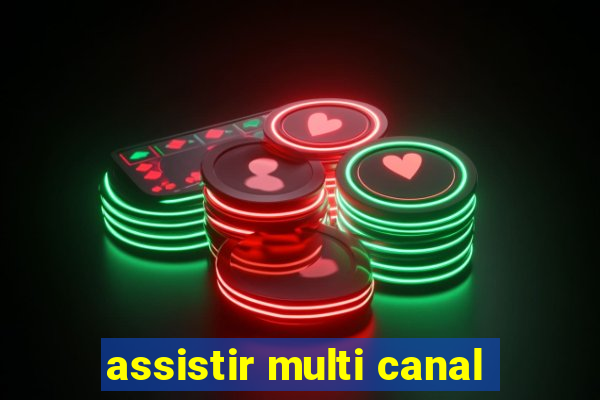 assistir multi canal